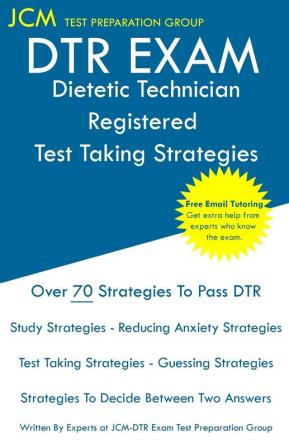 DTR Exam - Dietetic Technician Registered Test Taking Strategies: Dietetic Technician Registered Exam - Free Online Tutoring - New 2020 Edition - The latest strategies to pass your exam.