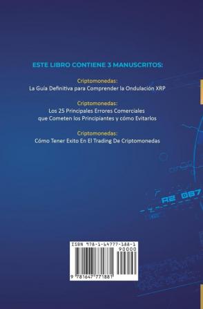 La Biblia de la Criptomoneda: 3 Libros en 1: Los Principales Secretos Comerciales para que los Inversores tengan Exito Financiero con Bitcoin Blockchain Ethereum Ripple Litecoin y todas las Altcoins