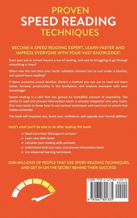 Proven Speed Reading Techniques: Read More Than 300 Pages in 1 Hour. A Guide for Beginners on How to Read Faster With Comprehension (Includes Advanced Learning Exercises)