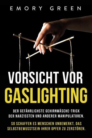 Vorsicht vor Gaslighting