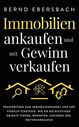 Immobilien ankaufen und mit Gewinn verkaufen