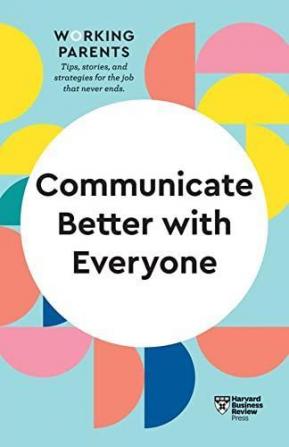 Communicate Better With Everyone (HBR Wo