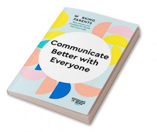 Communicate Better With Everyone (HBR Wo