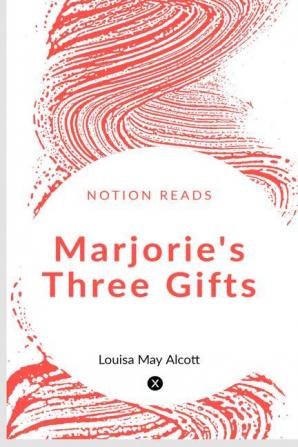 MARJORIE'S THREE GIFTS