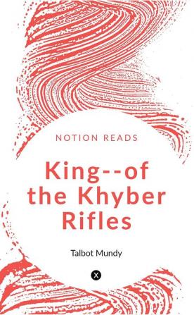 KING--OF THE KHYBER RIFLES