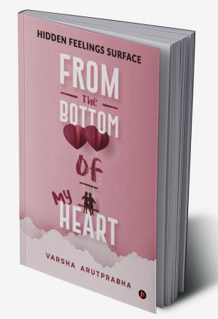 From the Bottom of My Heart : Hidden Feelings Surface