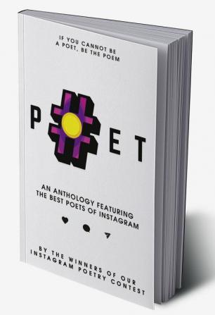 #POET : An Anthology Featuring the Best Poets of Instagram