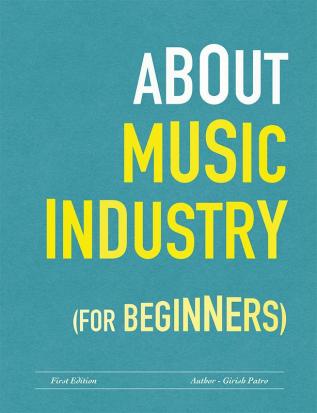 About Music Industry for Beginners (Colour Edition) : For the budding Sound Engineers Performers Content Creators and Educators