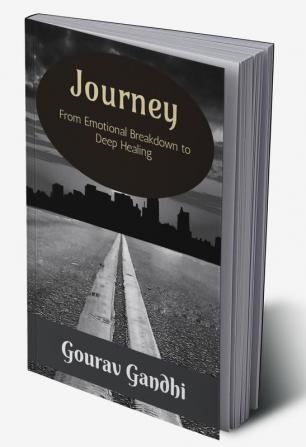 JOURNEY : From Emotional Breakdown to Deep healing