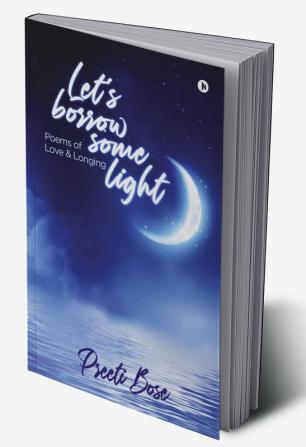 Let’s Borrow Some Light : Poems of Love and Longing