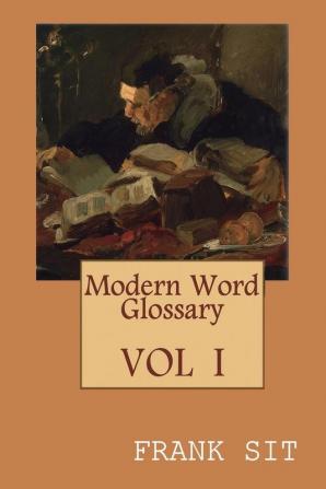 Modern Word Glossary (Volume 1): 現代英文字彙訓詁學上集（國際英文版）