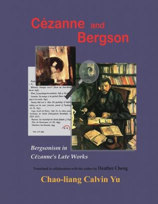 Cezanne and Bergson: Bergsonism in Cézanne's Late Works (Revised Edition)