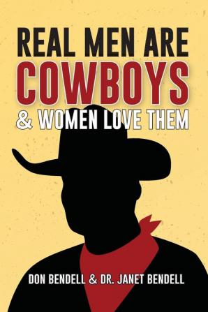 Real Men Are Cowboys And Women Love Them