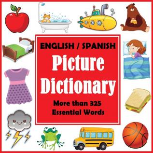 English Spanish Picture Dictionary: First Spanish Word Book with More than 325 Essential Words: 1 (Bilingual Picture Dictioanries)