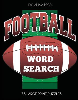 Football Word Search: 75 Large Print Puzzles Featuring Favorite Players Teams and Game Terms