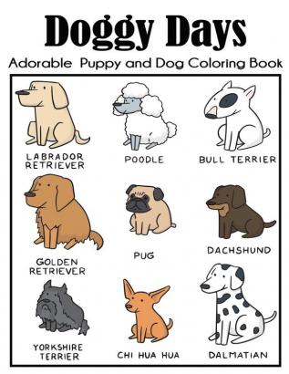 Doggy Days Adorable Puppy and Dog Coloring Book: Big Dog Coloring Book for Kids with More Than 100 Unique Illustrations