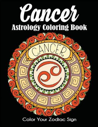 Cancer Astrology Coloring Book: Color Your Zodiac Sign