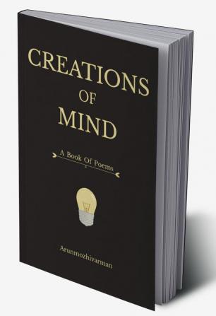 Creations of Mind : A collection of poems