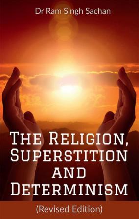 The Religion Superstition and Determinism (Revised Edition)