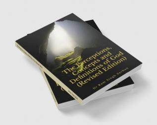 The Perceptions Concepts and Definitions of God (Revised Edition)