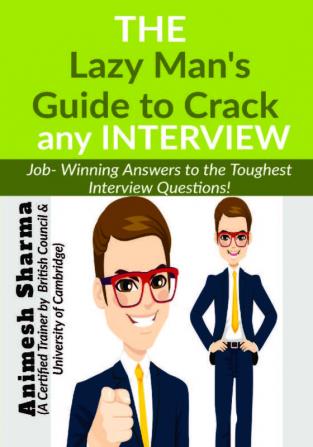 The Lazy Man's Guide to Crack any INTERVIEW