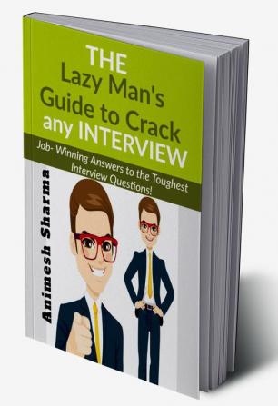 The Lazy Man's Guide to Crack any INTERVIEW