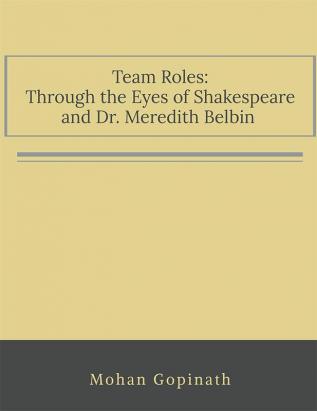 Team Roles Through the Eyes of Shakespeare and Dr. Meredith Belbin