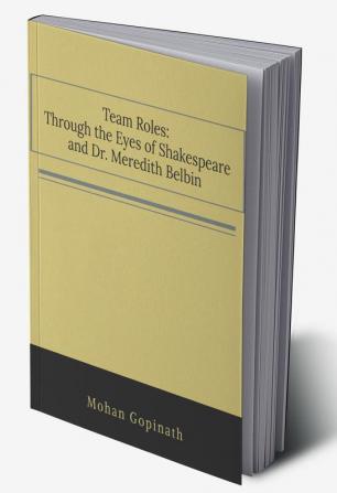 Team Roles Through the Eyes of Shakespeare and Dr. Meredith Belbin