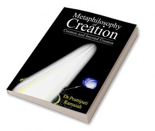 Metaphilosophy of Creation : Cosmos and beyond Cosmos