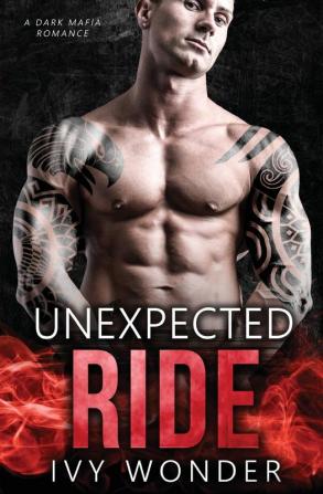 Unexpected Ride: A Dark Mafia Romance: 1 (Never Been Caught)