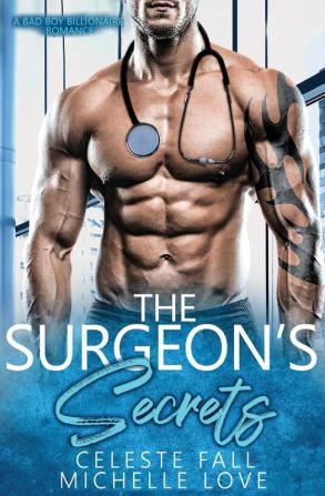 The Surgeon's Secrets: A Bad Boy Billionaire Romance