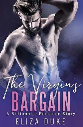 The Virgin's Bargain: A Billionaire Romance Story