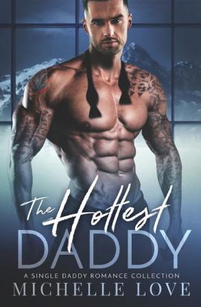 The Hottest Daddy: A Single Daddy Romance Collection