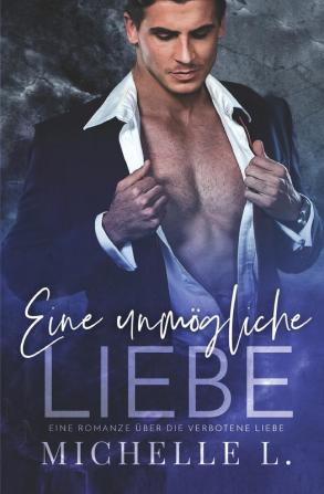 Eine unmögliche Liebe: Eine Romanze über die verbotene Liebe