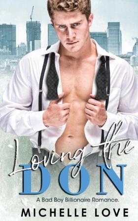 Loving the Don: A Bad Boy Billionaire Romance