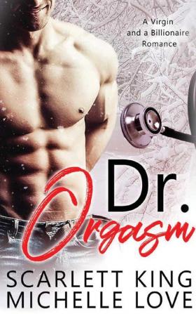 Dr. Orgasm: A Virgin and a Billionaire Romance