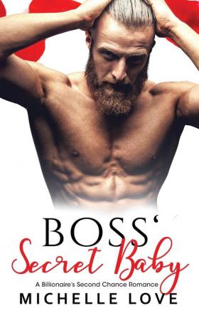 Boss' Secret Baby: A Billionaire's Second Chance Romance