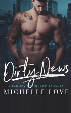 Dirty News: A Bad Boy Billionaire Romance: 1 (Dirty Network)