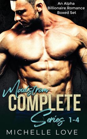 Maelstrőm Complete Series 1-4: An Alpha Billionaire Romance Boxed Set