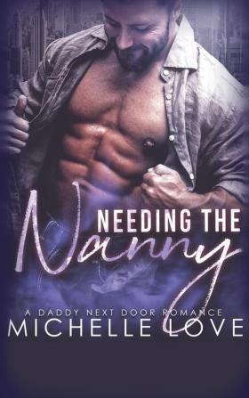 Needing the Nanny: A Daddy Next Door Romance