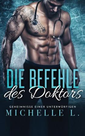 Die Befehle des Doktors: Bad Boy Liebesromane: 2 (Geheimnisse Einer Unterwürfigen)