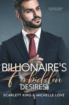 The Billionaire's Forbidden Desires: Second Chance Baby Romance: 4 (Irresistible Brothers)