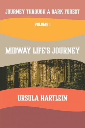 Journey Through a Dark Forest Vol I: Midway Life's Journey: Lyuba and Ivan in the Age of Anxiety: 3A (The Ballad of Lyuba and Ivan)