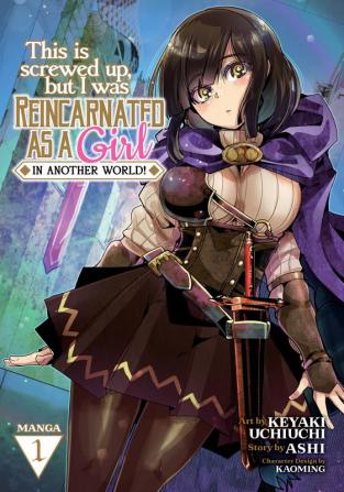 This Is Screwed Up but I Was Reincarnated as a GIRL in Another World! (Manga) V ol. 1