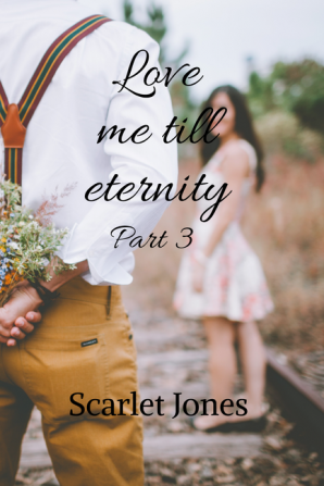 Love me till eternity - Part 3