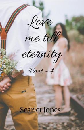 Love me till eternity - Part 4