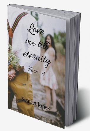 Love me till eternity - Part 4