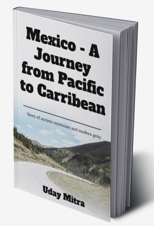 Mexico : Journey from Pacific to Carribean