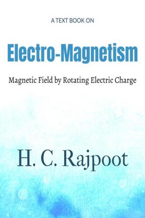 Electro-Magnetism : Magnetic Field of Rotating Charge