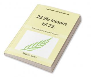 22 life lessons till 22 (Color edition) : How to be a better version of yourself?.